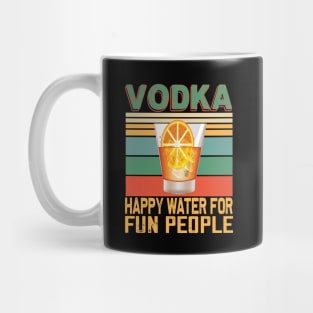 Vodka happy water for fun people..vodka lovers gift Mug